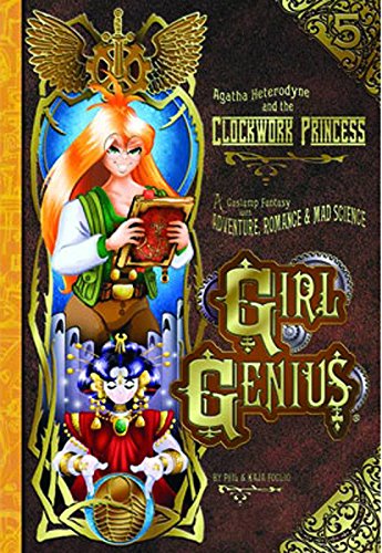Girl Genius Volume 5: Agatha Heterodyne & The Clockwork Princess (GIRL GENIUS TP),Used