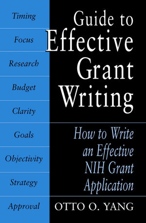 Guide To Effective Grant Writing: How To Write A Successful Nih Grant Application,New