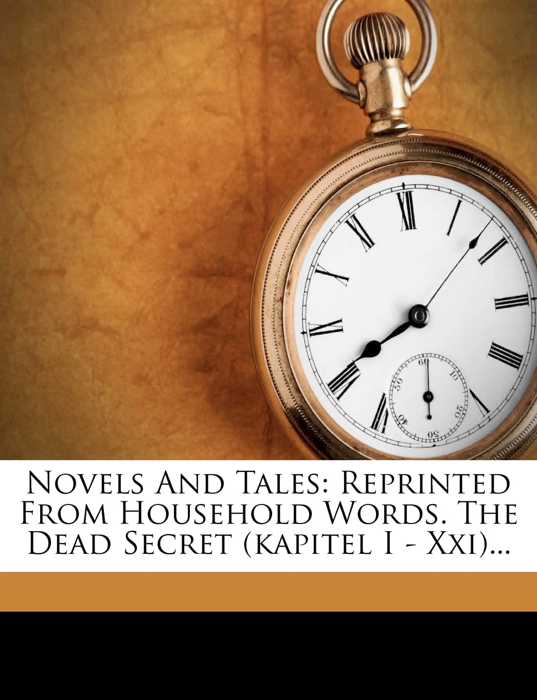 Novels and Tales: Reprinted from Household Words. the Dead Secret (Kapitel I  XXI)...,Used