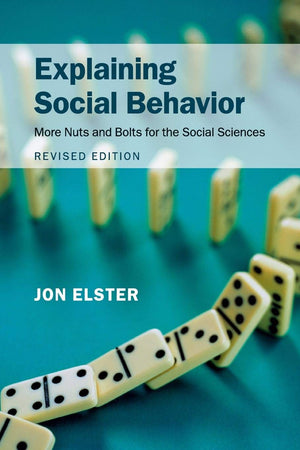 Explaining Social Behavior: More Nuts and Bolts for the Social Sciences,Used