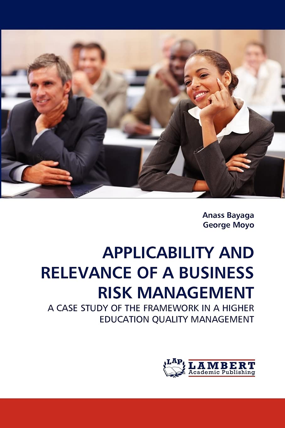 APPLICABILITY AND RELEVANCE OF A BUSINESS RISK MANAGEMENT: A CASE STUDY OF THE FRAMEWORK IN A HIGHER EDUCATION QUALITY MANAGEMEN,Used