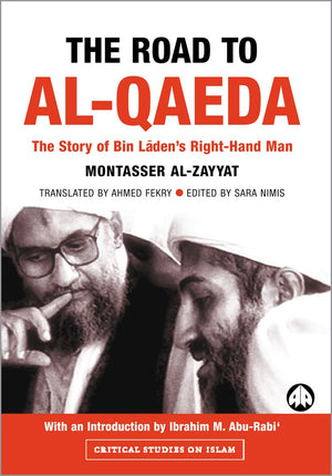 The Road to AlQaeda: The Story of Bin Laden's RightHand Man (Critical Studies on Islam),Used
