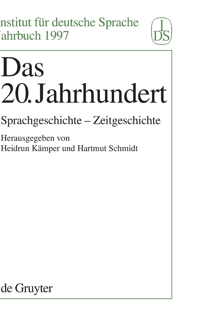 Das 20. Jahrhundert: Sprachgeschichte  Zeitgeschichte (Jahrbuch Des Instituts Fr Deutsche Sprache, 1997) (German Edition)