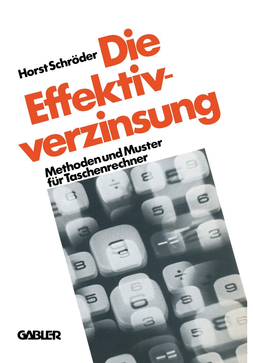Die Effektivverzinsung: Methoden Und Muster Fr Taschenrechner (German Edition),Used