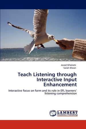 Teach Listening through Interactive Input Enhancement: Interactive focus on form and its role in EFL learners listening comprehe,Used