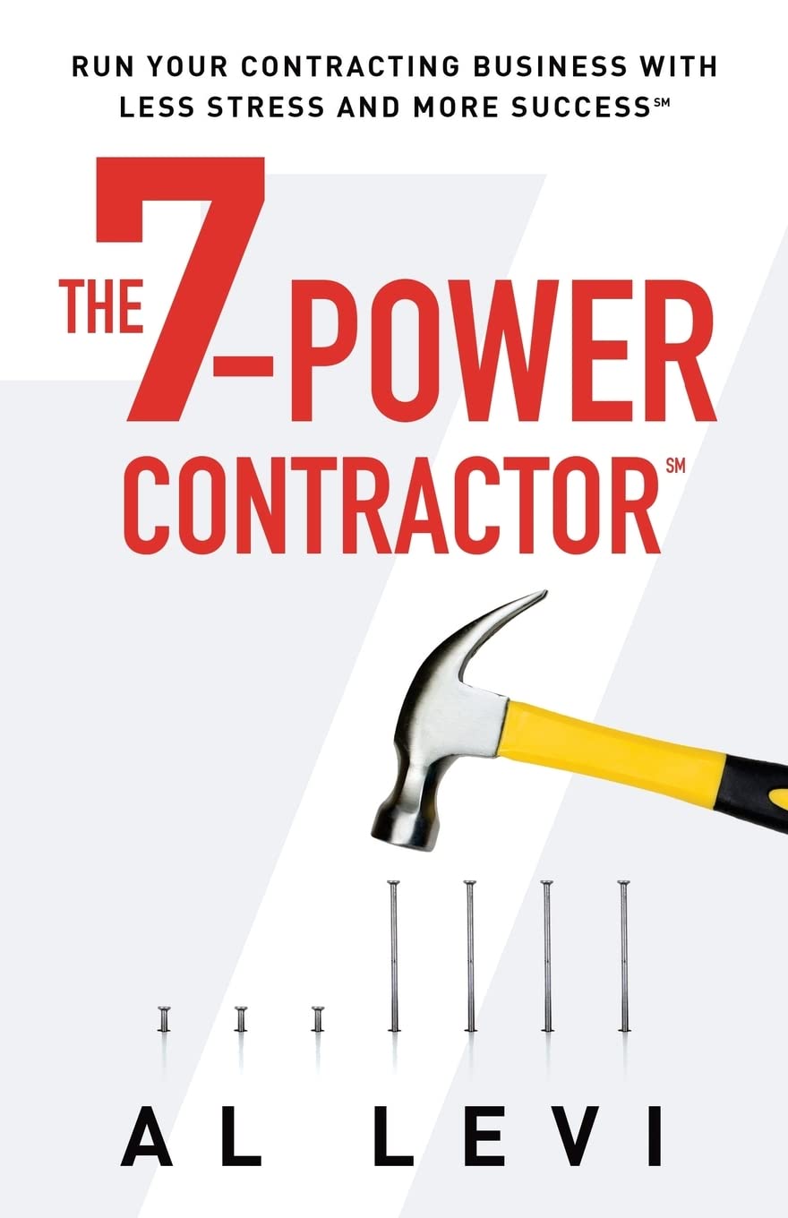 The 7Power Contractor: Run Your Contracting Business With Less Stress and More Success,New