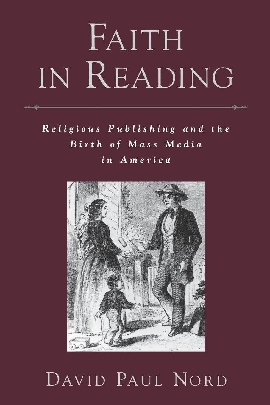Faith in Reading: Religious Publishing and the Birth of Mass Media in America (Religion in America),Used
