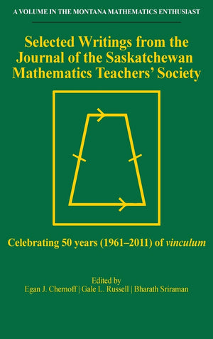 Selected Writings from the Journal of the Saskatchewan Mathematics Teachers' Society: Celebrating 50 years (19612011) of Vincul,Used