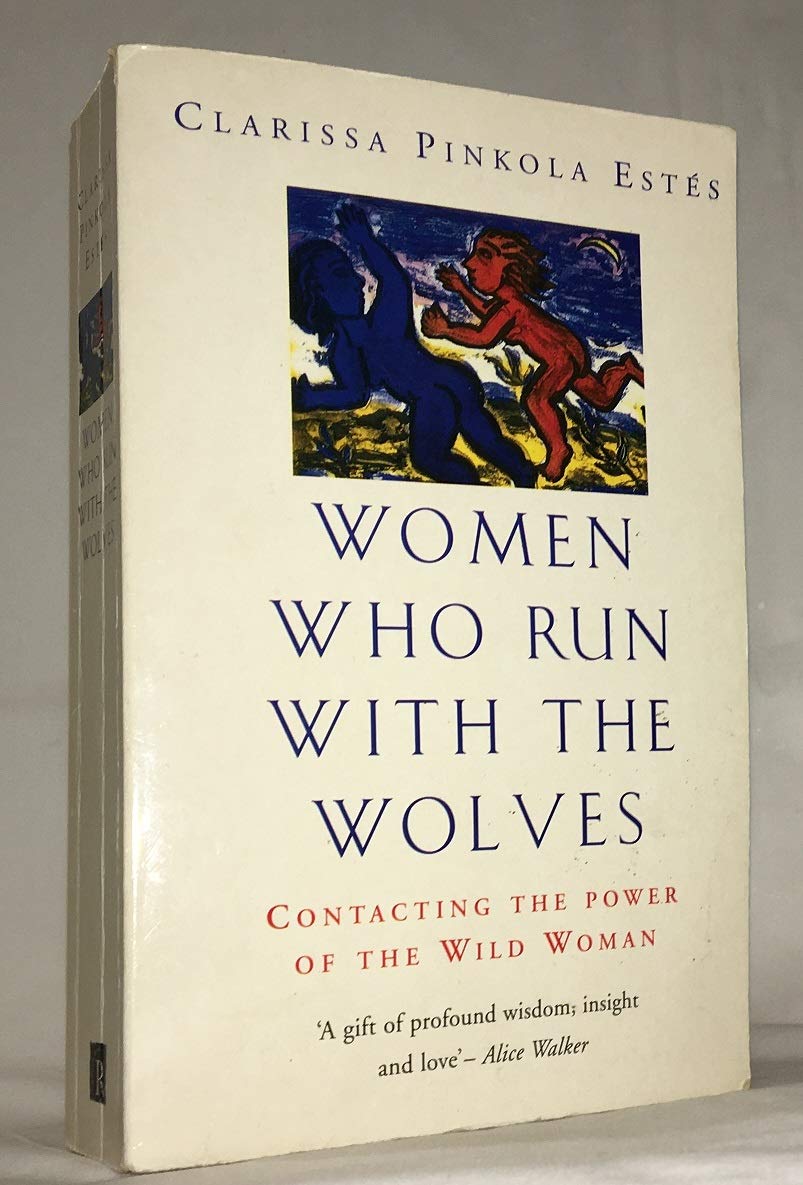 Women Who Run With The Wolves: Contacting The Power Of The Wild Woman,Used