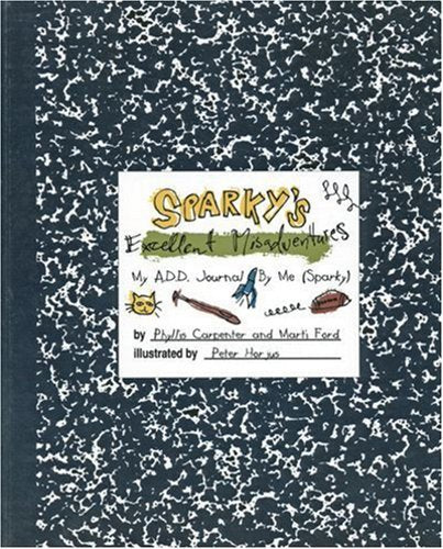Sparky's Excellent Misadventures: My A.D.D. Journal, By Me (Sparky),Used