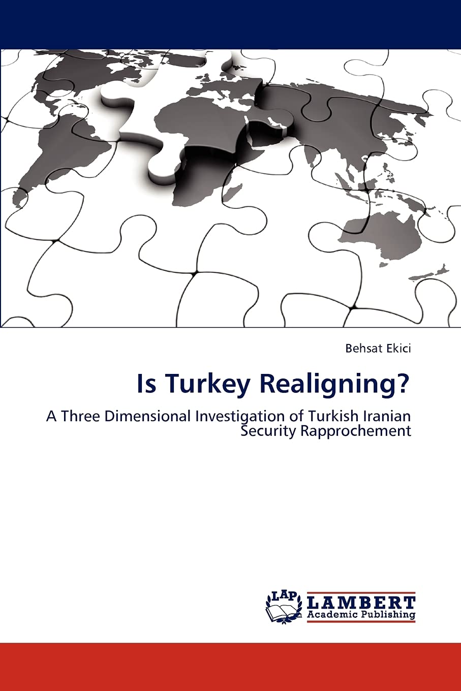 Is Turkey Realigning?: A Three Dimensional Investigation of Turkish Iranian Security Rapprochement,Used