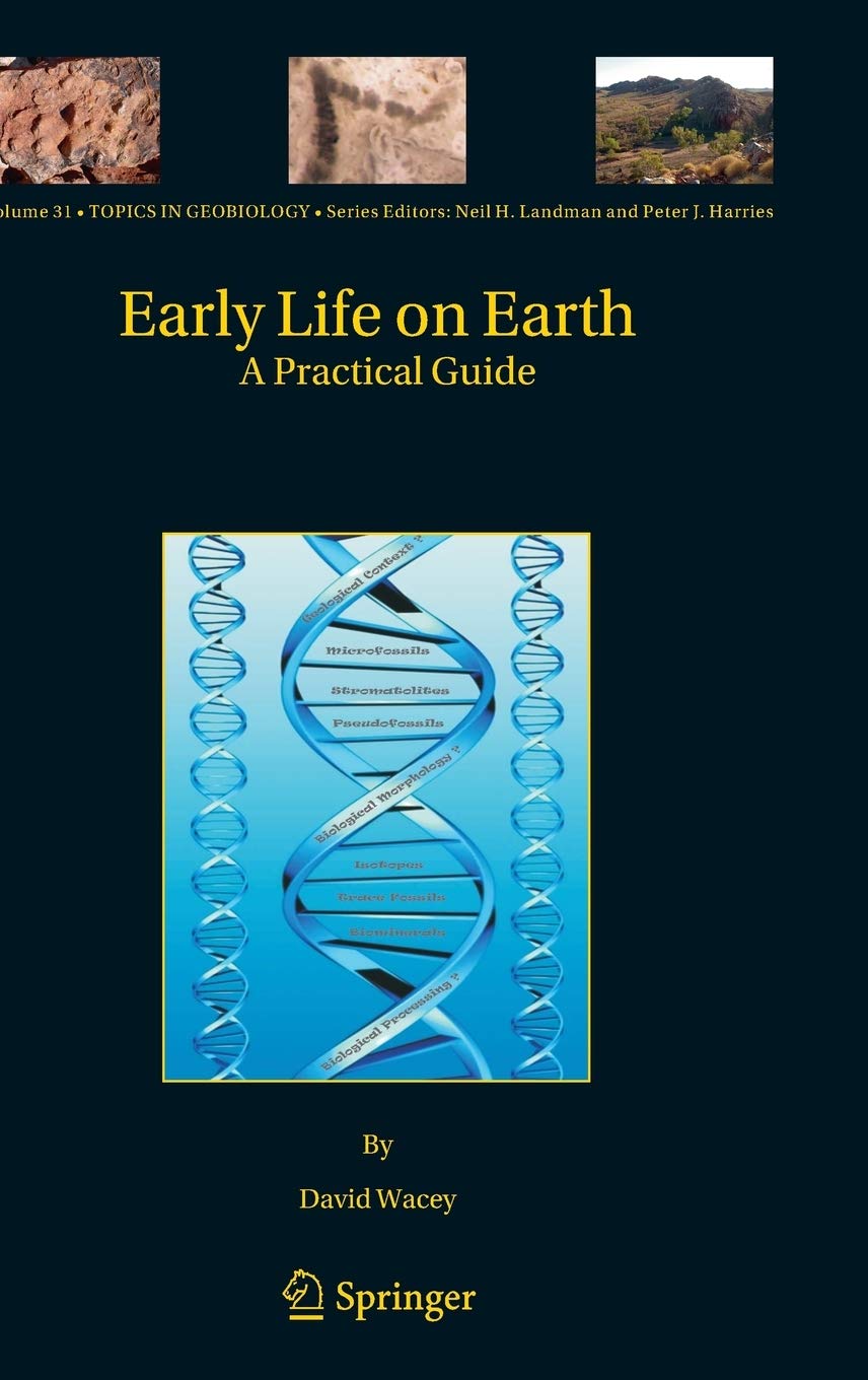 Early Life on Earth: A Practical Guide (Topics in Geobiology, 31),New