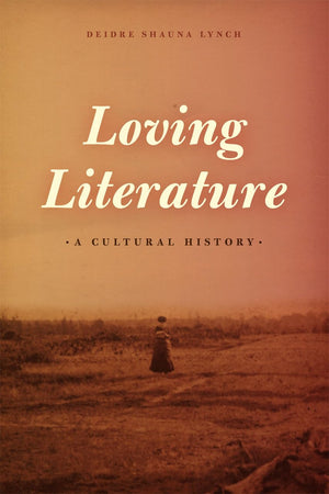 Loving Literature: A Cultural History,Used