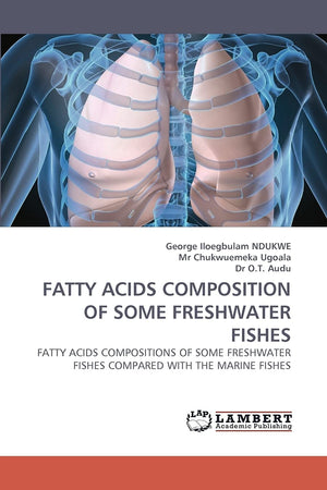 FATTY ACIDS COMPOSITION OF SOME FRESHWATER FISHES: FATTY ACIDS COMPOSITIONS OF SOME FRESHWATER FISHES COMPARED WITH THE MARINE F,Used