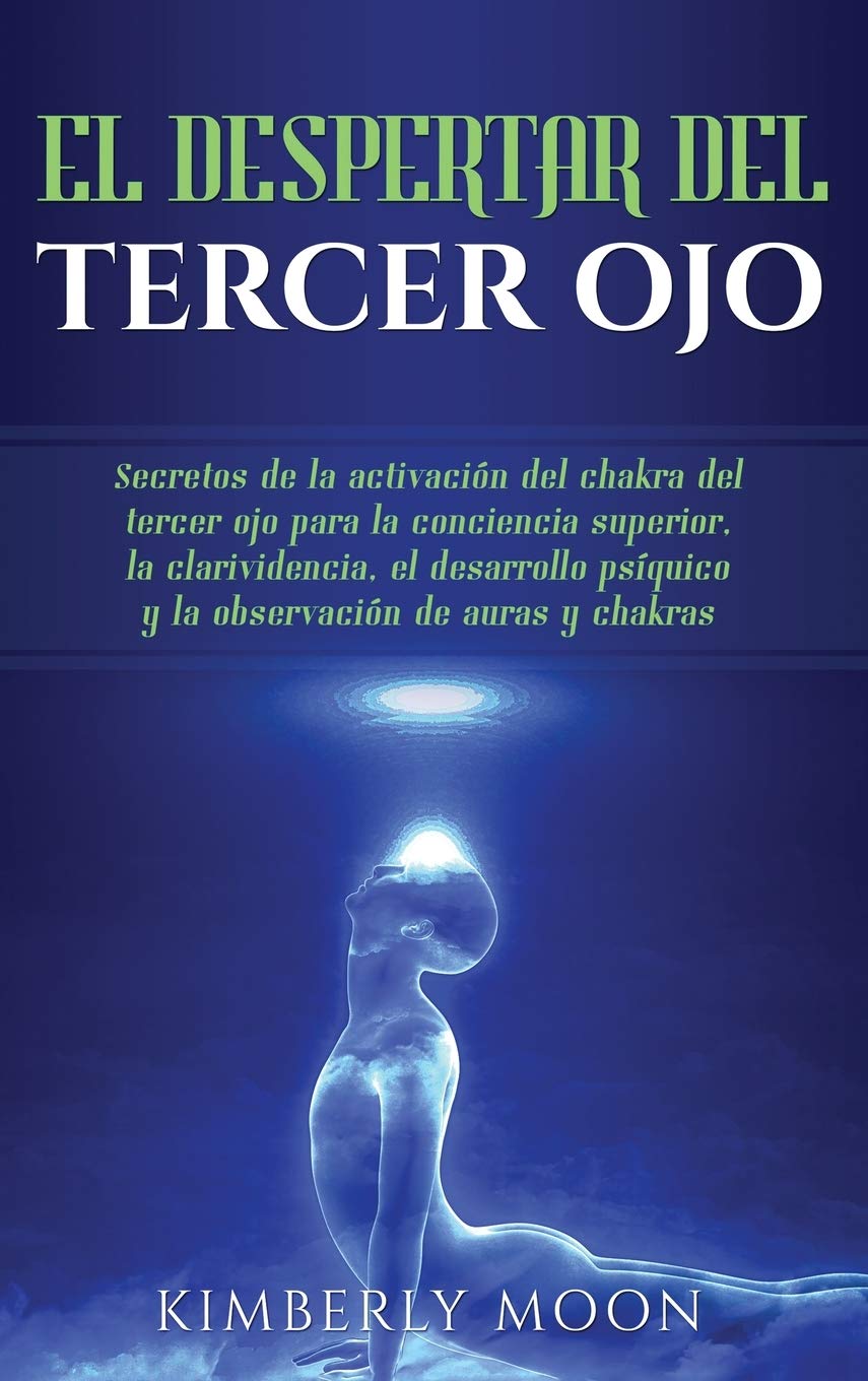 El Despertar del Tercer Ojo: Secretos de la activacin del chakra del tercer ojo para la conciencia superior, la clarividencia,,Used