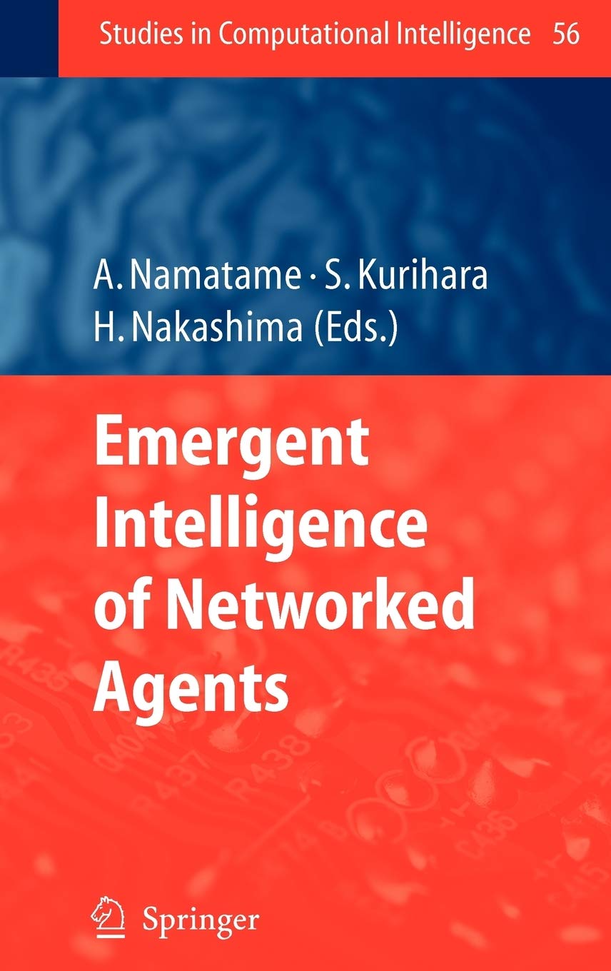 Emergent Intelligence of Networked Agents (Studies in Computational Intelligence, 56),New