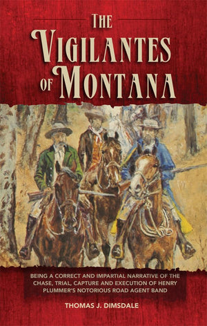 The Vigilantes of Montana, Or Popular Justice in the Rocky Mountains (Volume 1),Used
