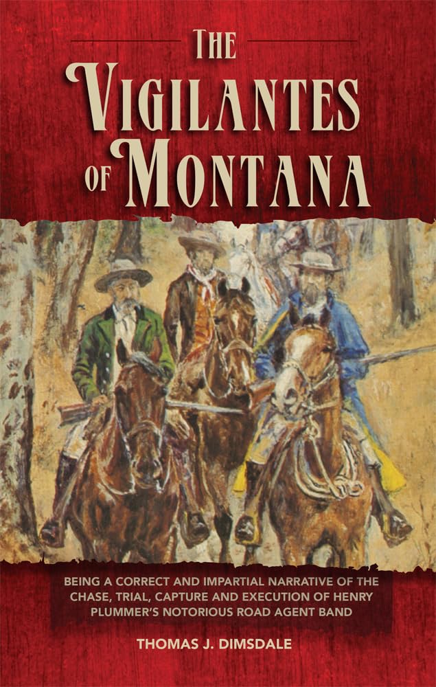 The Vigilantes of Montana, Or Popular Justice in the Rocky Mountains (Volume 1),Used
