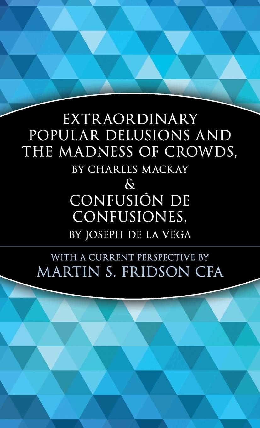 Extraordinary Popular Delusions And The Madness Of Crowds & Confusin De Confusiones (Wiley Investment Classics),Used