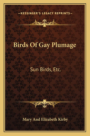 Birds Of Gay Plumage: Sun Birds, Etc.,Used