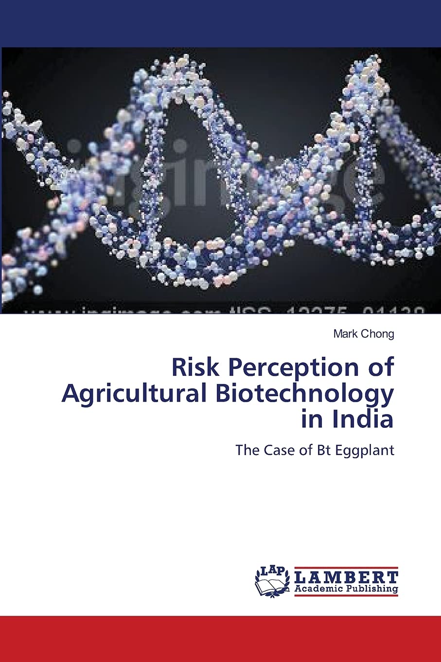 Risk Perception of Agricultural Biotechnology in India: The Case of Bt Eggplant,Used