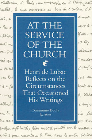 At The Service Of The Church: Henri De Lubac Reflects On The Circumstances That Occasioned His Writings,Used