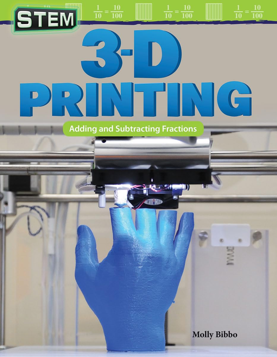 STEM: 3D Printing: Adding and Subtracting Fractions (Mathematics in the Real World),Used