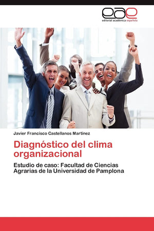 Diagnstico del clima organizacional: Estudio de caso: Facultad de Ciencias Agrarias de la Universidad de Pamplona (Spanish Edi,Used