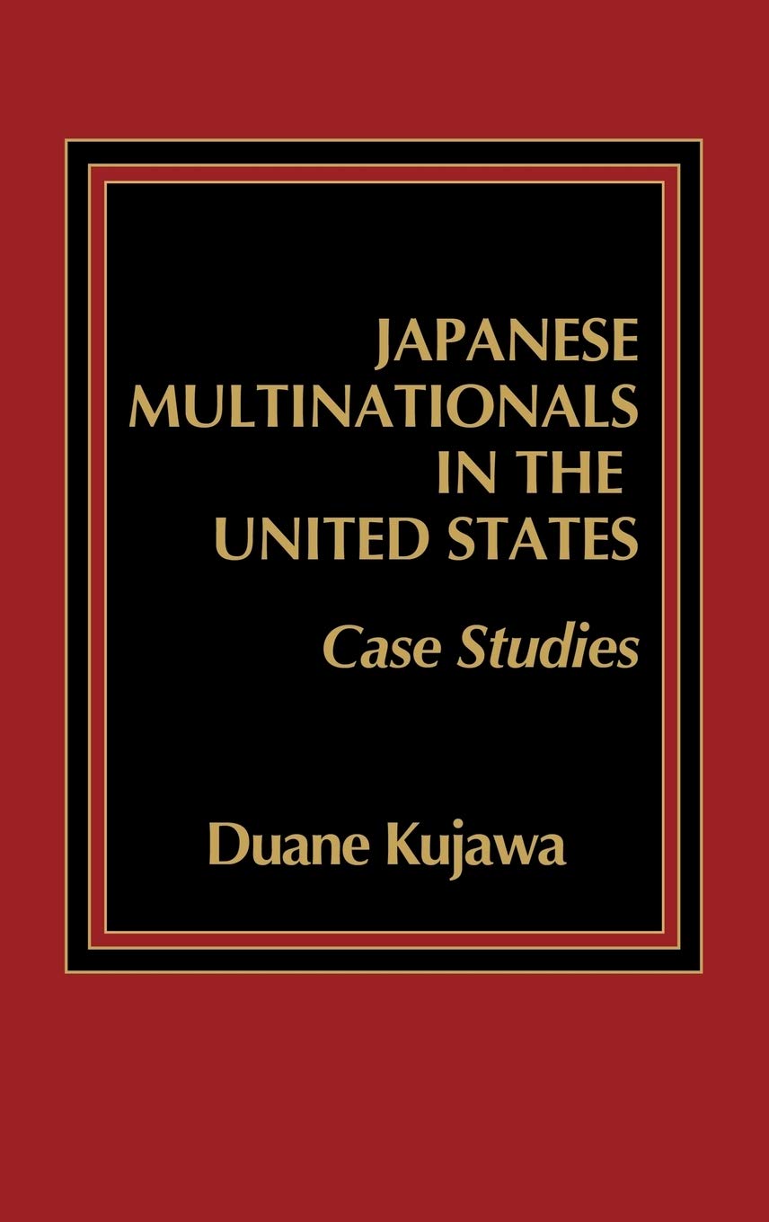Japanese Multinationals In The United States: Case Studies,Used