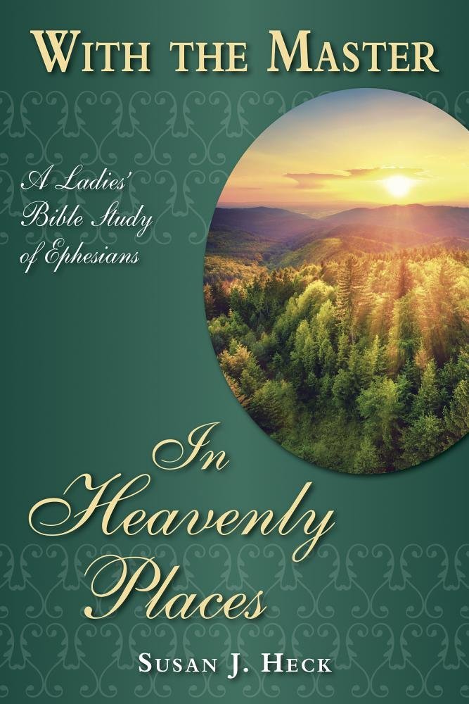 With the Master in Heavenly Places: A Ladies' Bible Study of Ephesians (With the Master Bible Studies),Used
