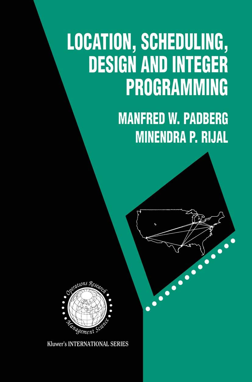 Location, Scheduling, Design and Integer Programming (International Series in Operations Research & Management Science, 3),Used