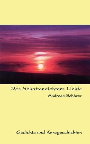 Des Schattendichters Lichte: Gedichte und Kurzgeschichten (German Edition),Used