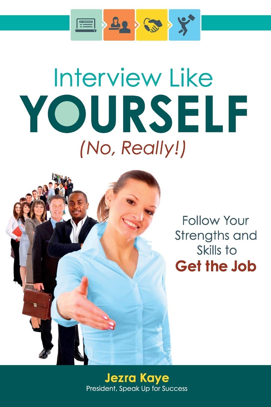Interview Like Yourself... No, Really! Follow Your Strengths and Skills to Get the Job,Used