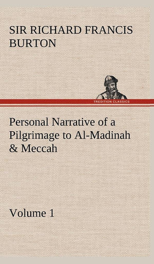 Personal Narrative of a Pilgrimage to AlMadinah & Meccah  Volume 1,Used