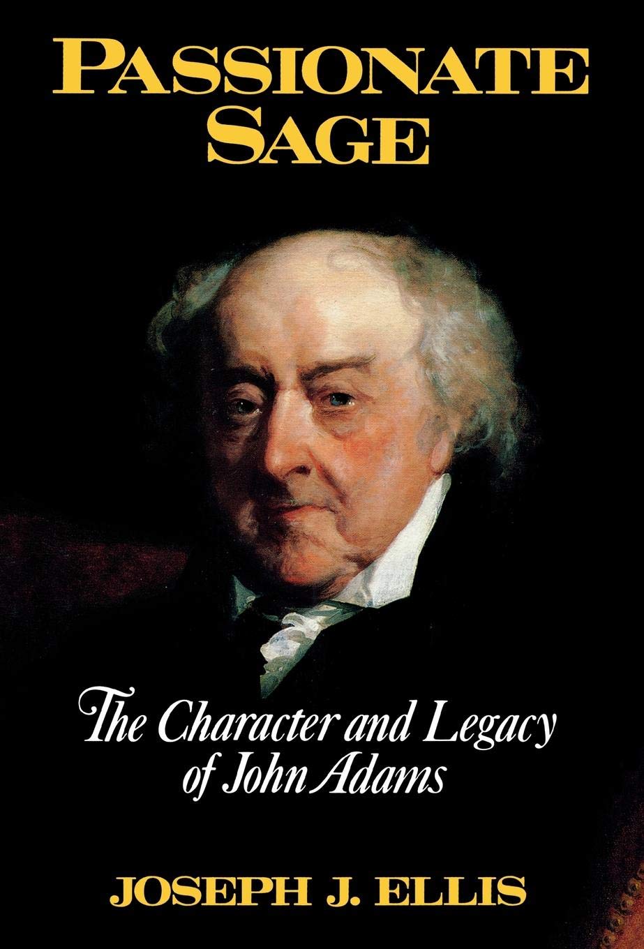 Passionate Sage: The Character and Legacy of John Adams,Used