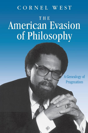 The American Evasion of Philosophy: A Genealogy of Pragmatism (Wisconsin Project on American Writers),Used