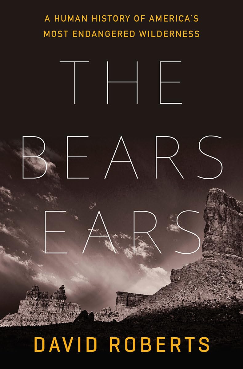 The Bears Ears: A Human History Of America'S Most Endangered Wilderness