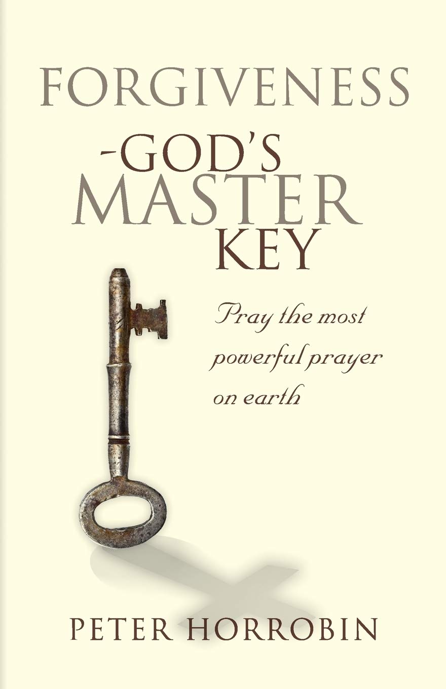 Forgiveness  God's Master Key: Pray The Most Powerful Prayer On Earth (Truth and Freedom),New