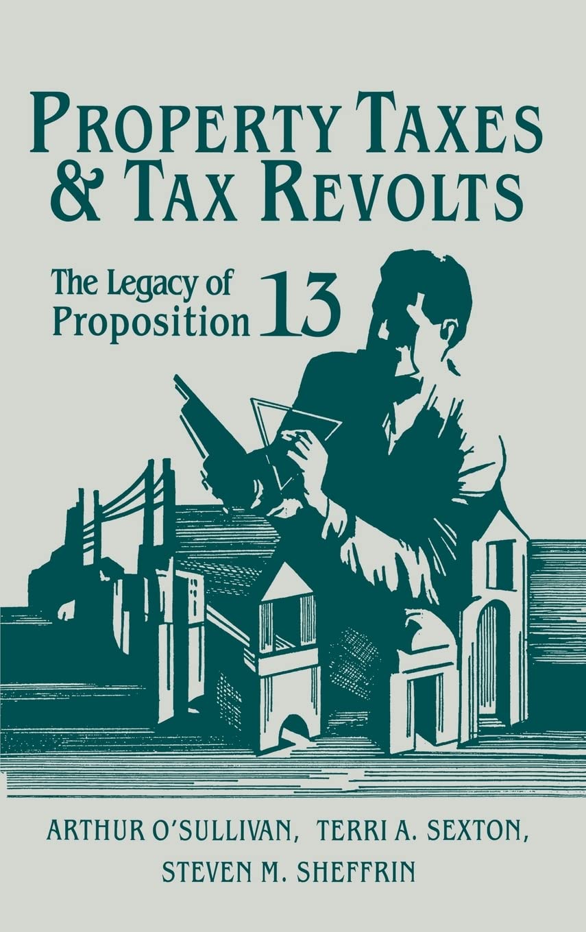 Property Taxes and Tax Revolts: The Legacy of Proposition 13,New