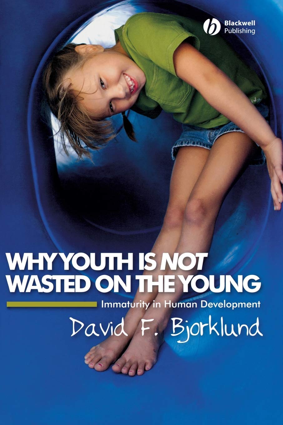 Why Youth is Not Wasted on the Young: Immaturity in Human Development,Used