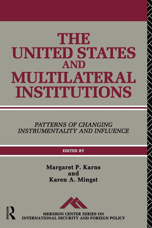 The United States and Multilateral Institutions: Patterns of Changing Instrumentality and Influence (Mershon Center Series on In,Used