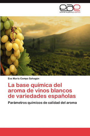 La base qumica del aroma de vinos blancos de variedades espaolas: Parmetros qumicos de calidad del aroma (Spanish Edition),Used