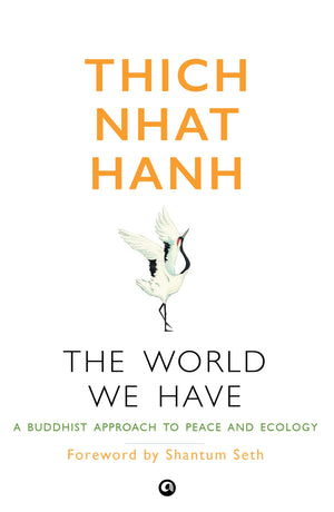 The World We Have: A Buddhist Approach To Peace And Ecology