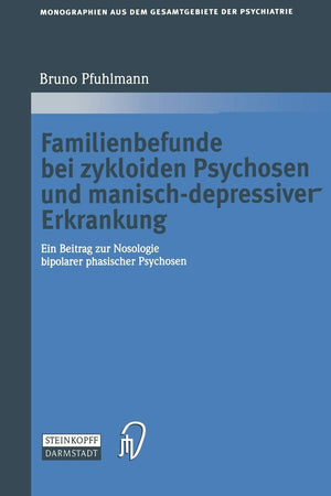Familienbefunde bei zykloiden Psychosen und manischdepressiver Erkrankung: Ein Beitrag zur Nosologie bipolarer phasischer Psych,Used