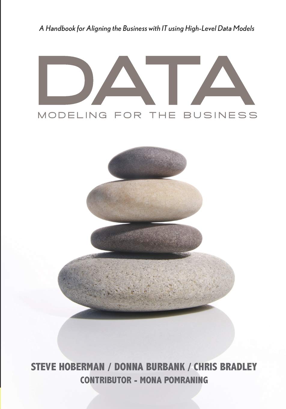 Data Modeling for the Business: A Handbook for Aligning the Business with IT using HighLevel Data Models (Take It with You Guid,New