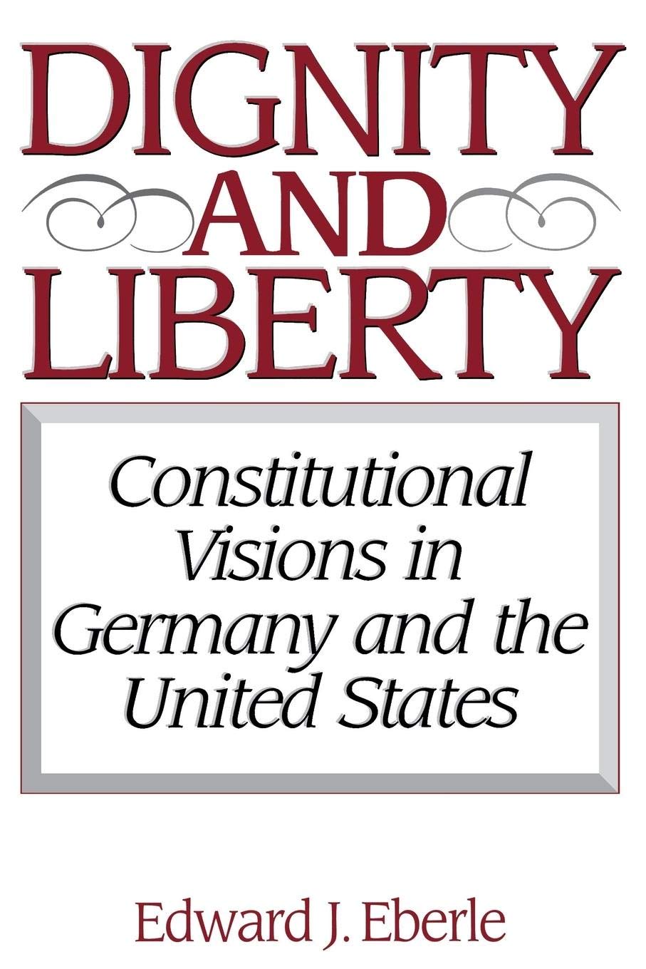 Dignity and Liberty: Constitutional Visions in Germany and the United States (Issues in Comparative Public Law),Used