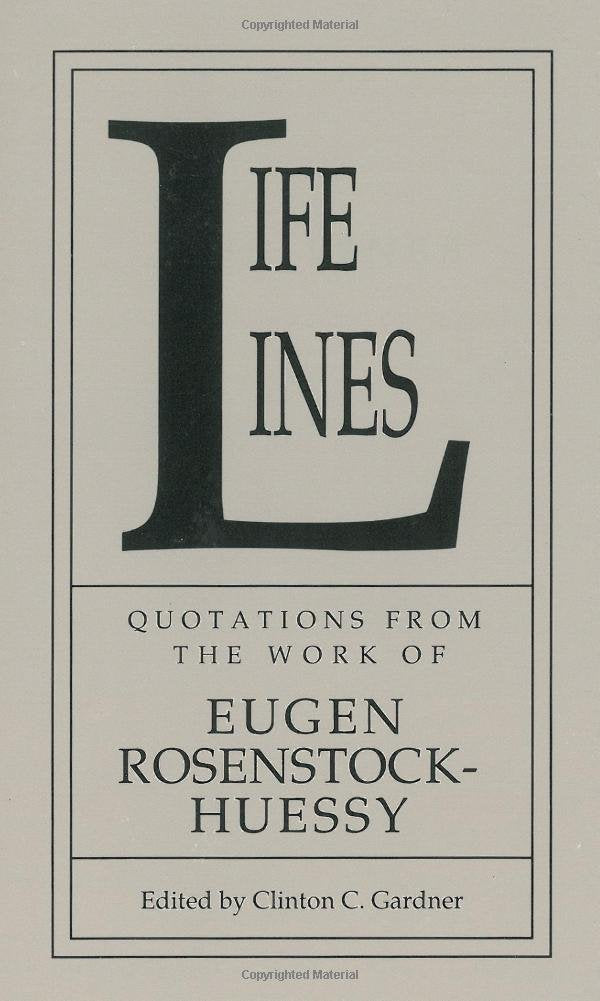 Life Lines: Quotations from the Work of Eugen RosenstockHuessy,Used
