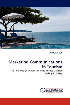 Marketing Communications in Tourism: The Influence of Gender in Family Holiday Decision Making in Turkey,Used