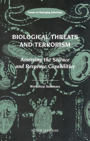 Biological Threats and Terrorism: Assessing the Science and Response Capabilities, Workshop Summary,Used