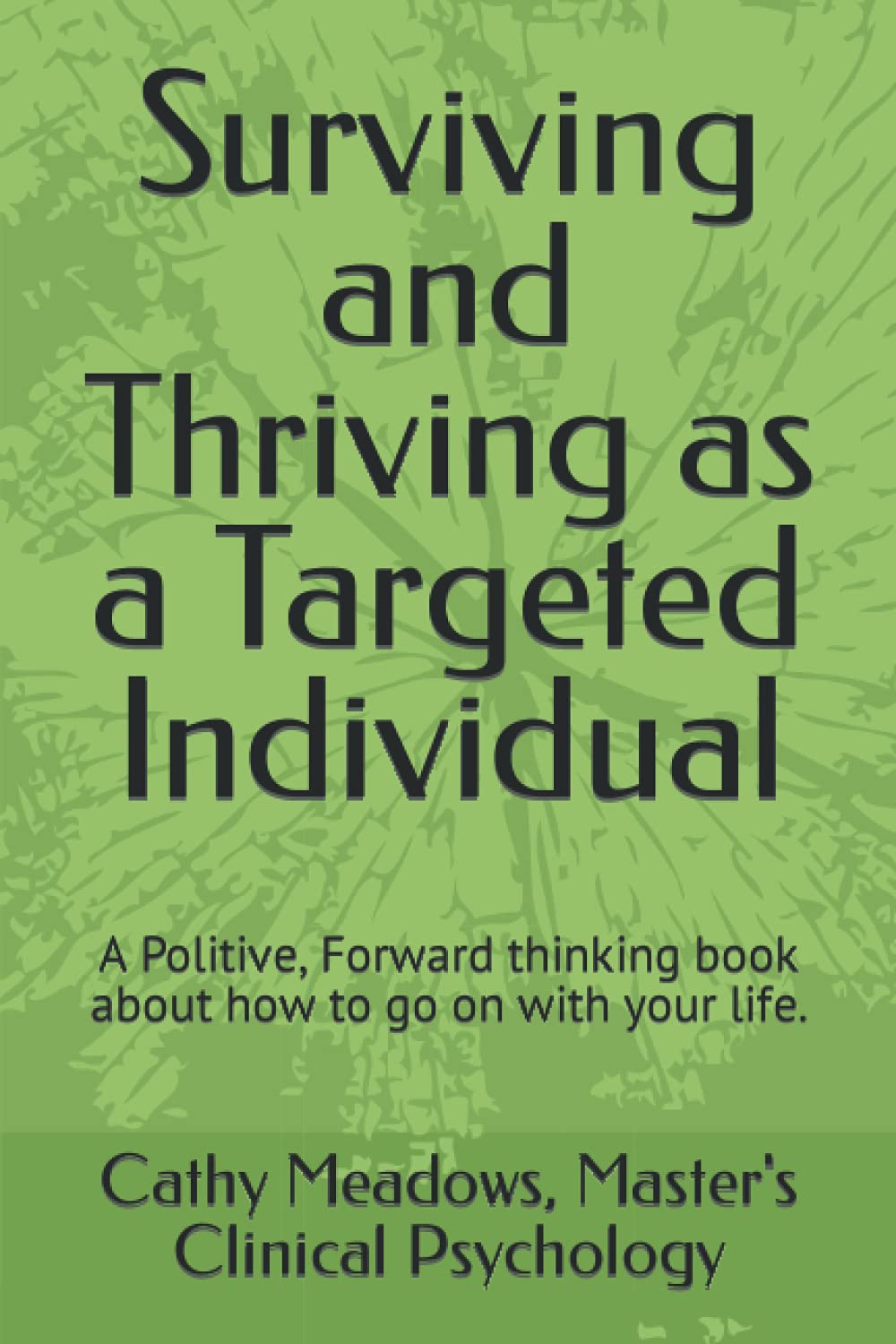 Surviving and Thriving as a Targeted Individual: How to Beat Covert Surveillance, Gang Stalking, and Harassment,Used